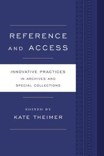 Reference and Access: Innovative Practices for Archives and Special Collections