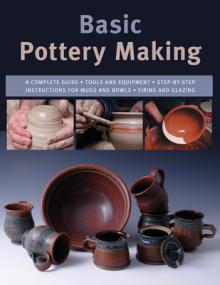 Basic Pottery Making: A Complete Guide