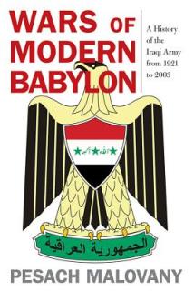 Wars of Modern Babylon: A History of the Iraqi Army from 1921 to 2003