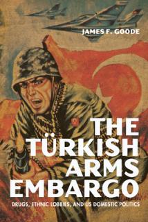 The Turkish Arms Embargo: Drugs, Ethnic Lobbies, and Us Domestic Politics