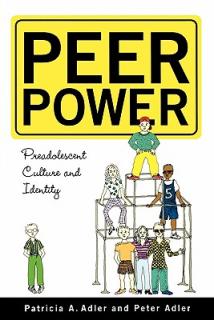 Peer Power: Preadolescent Culture and Identity