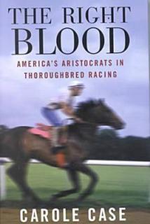 Right Blood: America's Aristocrats in Thoroughbred Racing