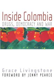 Inside Colombia: Drugs, Democracy, and War