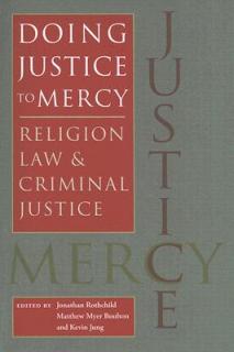 Doing Justice to Mercy: Religion, Law, and Criminal Justice