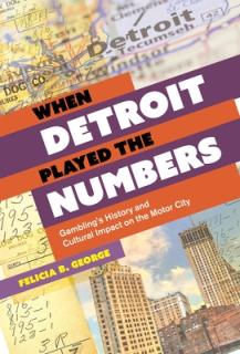 When Detroit Played the Numbers: Gambling's History and Cultural Impact on the Motor City