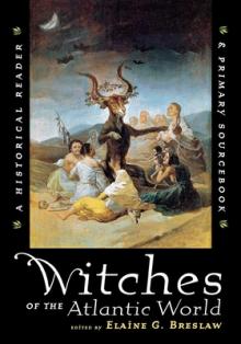 Witches of the Atlantic World: An Historical Reader and Primary Sourcebook