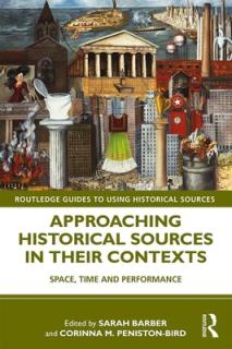 Approaching Historical Sources in their Contexts: Space, Time and Performance