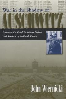 War in the Shadow of Auschwitz: Memoirs of a Polish Resistance Fighter and Survivor of the Death Camps