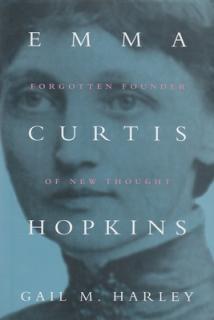 Emma Curtis Hopkins: Forgotten Founder of New Thought