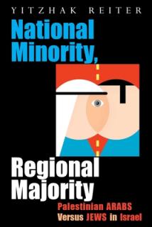 National Minority, Regional Majority: Palestinian Arabs Versus Jews in Israel