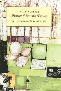 Shatter Me with Dawn: A Celebration of Country Life