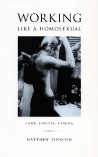 Working Like a Homosexual: Camp, Capital, and Cinema