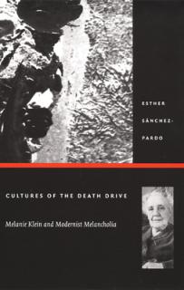 Cultures of the Death Drive: Melanie Klein and Modernist Melancholia