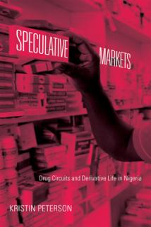 Speculative Markets: Drug Circuits and Derivative Life in Nigeria