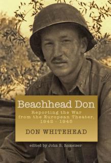 Beachhead Don: Reporting the War from the European Theater: 1942-1945