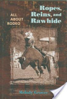 Ropes, Reins, and Rawhide: All about Rodeo