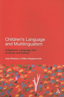 Children's Language and Multilingualism: Indigenous Language Use at Home and School