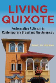 Living Quixote: Performative Activism in Contemporary Brazil and the Americas
