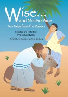 Wise... and Not So Wise: Ten Tales from the Rabbis