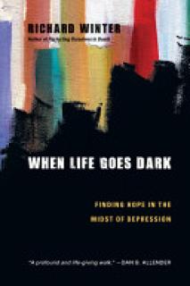 When Life Goes Dark: Finding Hope in the Midst of Depression