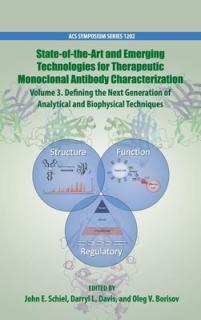 State-Of-The-Art and Emerging Technologies for Therapeutic Monoclonal Antibody Characterization Volume 3.: Defining the Next Generation of Analytical
