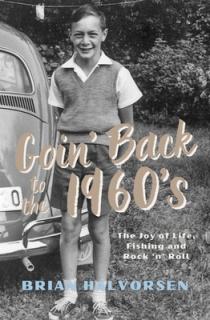 Goin' Back to the 1960s: The Joy of Life, Fishing and Rock 'n' Roll