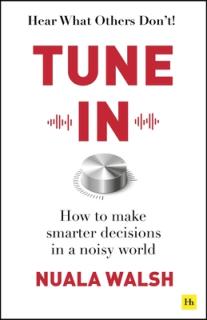 Tune in: How to Make Smarter Decisions in a Noisy World
