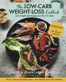 The Low-Carb Weight Loss Cookbook: Lose Weight and Change Your Life in 6 Weeks