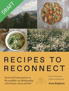 Recipes to Reconnect: Food and Conversations to Re-Establish the Relationship Between Nature, Food and Self