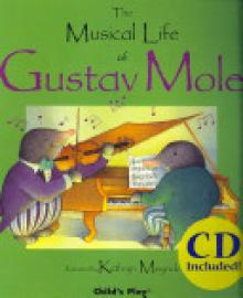 The Musical Life of Gustav Mole [With CD]