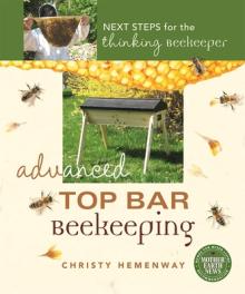 Advanced Top Bar Beekeeping: Next Steps for the Thinking Beekeeper