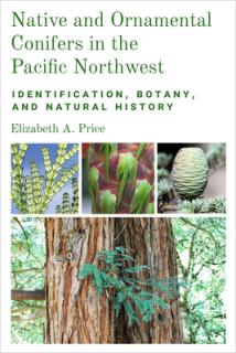 Native and Ornamental Conifers in the Pacific Northwest: Identification, Botany and Natural History