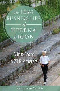 The Long Running Life of Helena Zigon: A True Story in 21 Kilometers