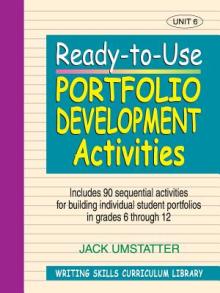 Ready-To-Use Portfolio Development Activities: Unit 6, Includes 90 Sequential Activities for Building Individual Student Portfolios in Grades 6 Throug