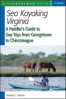 Sea Kayaking Virginia: A Paddler's Guide to Day Trips from Georgetown to Chincoteague