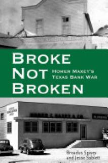Broke, Not Broken: Homer Maxey's Texas Bank War