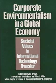 Corporate Environmentalism in a Global Economy: Societal Values in International Technology Transfer