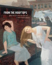 From the Rooftops: John Sloan and the Art of a New Urban Space