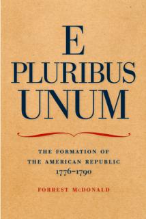 E Pluribus Unum: The Formation of the American Republic, 1776-1790