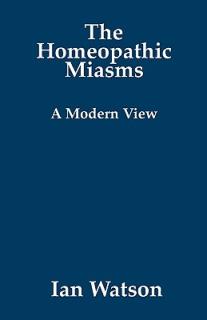 The Homeopathic Miasms - A Modern View