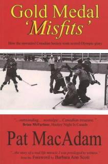 Gold Medal 'Misfits': How the Unwanted Canadian Hockey Team Scored Olympic Glory (Hockey History)