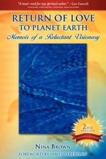 Return of Love to Planet Earth: Memoir of a Reluctant Visionary