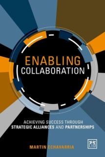 Enabling Collaboration: Achieving Success Through Strategic Alliances and Partnerships