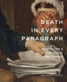 Death in Every Paragraph: Journalism and the Great Irish Famine