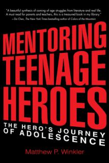 Mentoring Teenage Heroes: The Hero's Journey of Adolescence