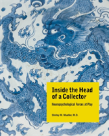 Inside the Head of a Collector: Neuropsychological Forces at Play