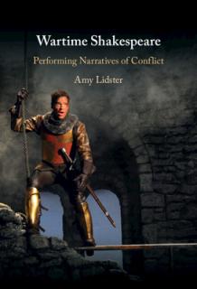 Wartime Shakespeare: Performing Narratives of Conflict