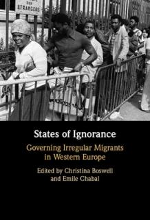 States of Ignorance: Governing Irregular Migrants in Western Europe