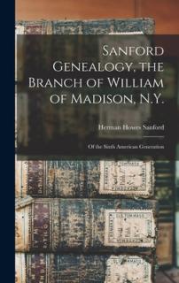 Sanford Genealogy, the Branch of William of Madison, N.Y.: of the Sixth American Generation