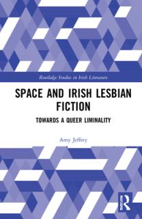 Space and Irish Lesbian Fiction: Towards a Queer Liminality